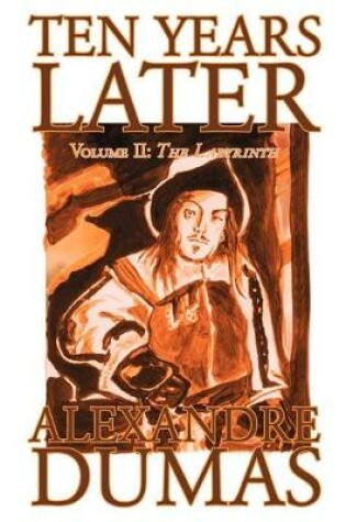 Cover of Ten Years Later, Vol. II by Alexandre Dumas, Fiction, Literary