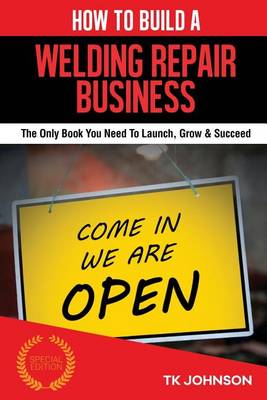Book cover for How to Build a Welding Repair Business (Special Edition)