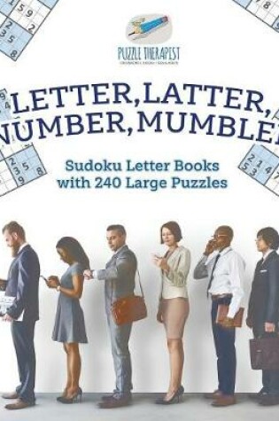 Cover of Letter, Latter, Number, Mumbler Sudoku Letter Books with 240 Large Puzzles