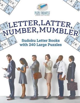 Book cover for Letter, Latter, Number, Mumbler Sudoku Letter Books with 240 Large Puzzles