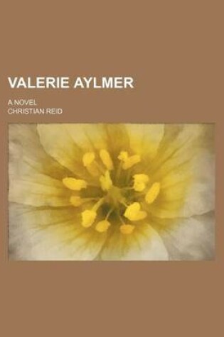 Cover of Valerie Aylmer; A Novel