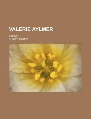 Book cover for Valerie Aylmer; A Novel