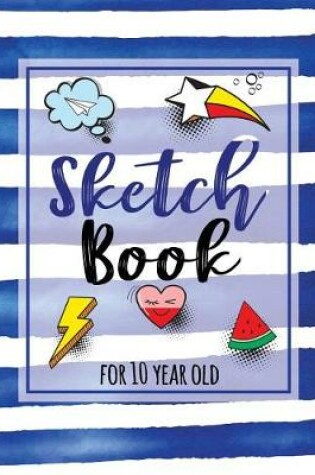 Cover of Sketch Book For 10 Year Old