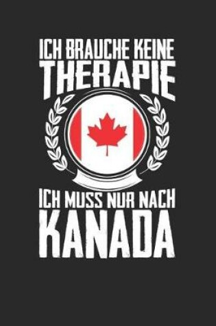 Cover of Ich brauche keine Therapie ich muss nur nach Kanada