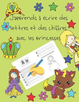 Book cover for J'apprends a ecrire des lettres et des chiffres avec les princesses