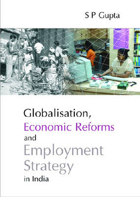 Book cover for Globalisation, Economic Reforms and Employment Strategy in India