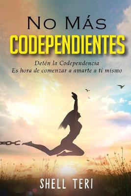 Book cover for No mas Codependientes (Spanish Edition)