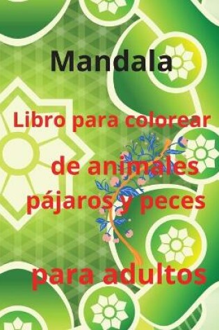 Cover of MandalaL Libro para colorear de animales, pájaros y peces para adultos