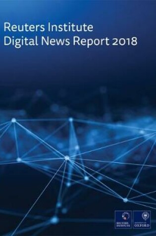 Cover of The Reuters Institute Digital News Report 2018