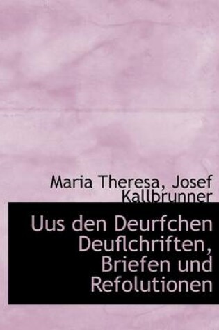 Cover of Uus Den Deurfchen Deuflchriften, Briefen Und Refolutionen