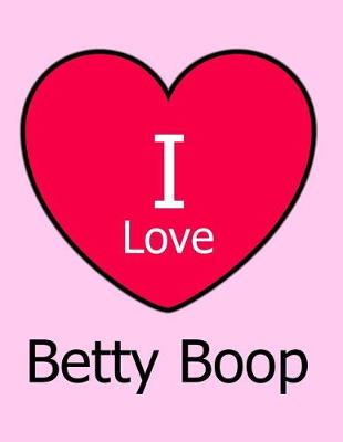 Book cover for I Love Betty Boop