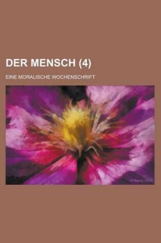 Cover of Der Mensch; Eine Moralische Wochenschrift (4)