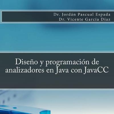 Book cover for Diseño y programación de analizadores en Java con JavaCC