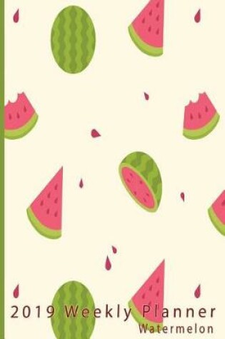 Cover of 2019 Weekly Planner Watermelon