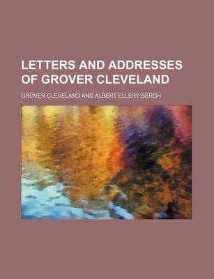 Book cover for Letters and Addresses of Grover Cleveland