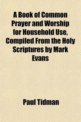 Book cover for A Book of Common Prayer and Worship for Household Use, Compiled from the Holy Scriptures by Mark Evans