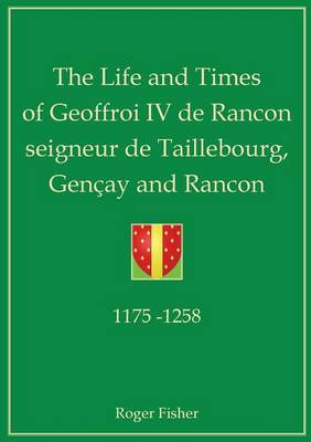 Book cover for The Life and Times of Geoffroi IV De Rancon Seigneur De Taillebourg, Gencay and Rancon