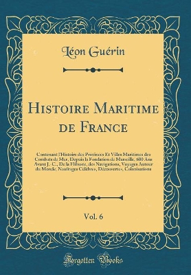 Book cover for Histoire Maritime de France, Vol. 6