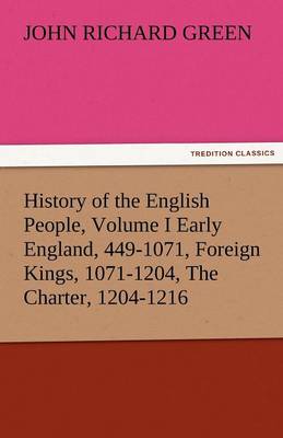 Book cover for History of the English People, Volume I Early England, 449-1071, Foreign Kings, 1071-1204, the Charter, 1204-1216