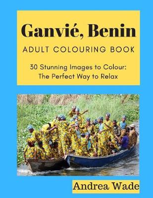 Book cover for Ganvié, Benin Adult Colouring Book