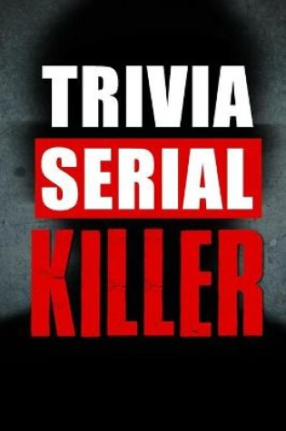 Cover of Serial Killer Trivia