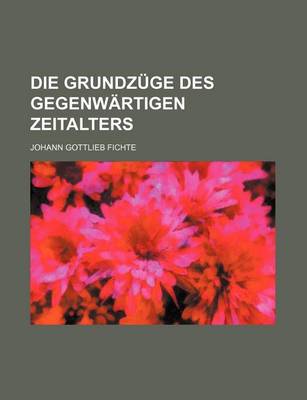 Book cover for Die Grundzuge Des Gegenwartigen Zeitalters