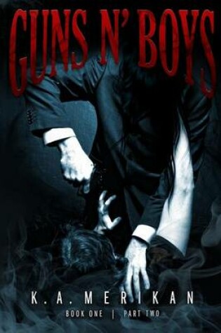 Cover of Guns N' Boys Book 1 Part 2 (Gay Dark Erotic Romance Mafia Thriller)