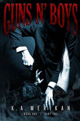 Book cover for Guns N' Boys Book 1 Part 2 (Gay Dark Erotic Romance Mafia Thriller)