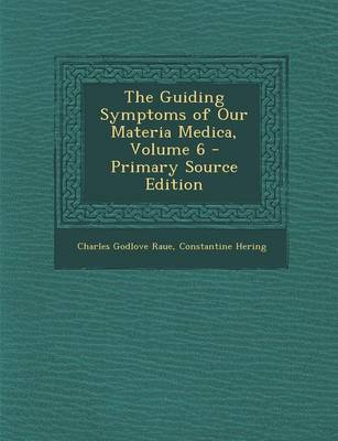 Book cover for The Guiding Symptoms of Our Materia Medica, Volume 6 - Primary Source Edition