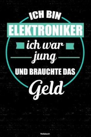 Cover of Ich bin Elektroniker ich war jung und brauchte das Geld Notizbuch