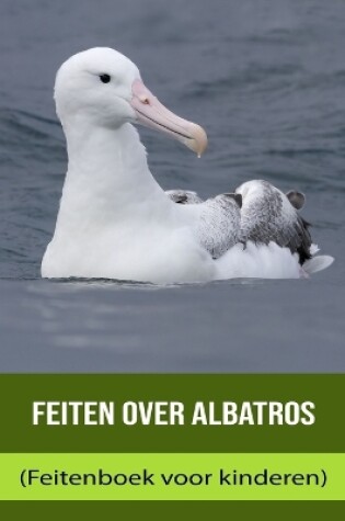 Cover of Feiten over Albatros (Feitenboek voor kinderen)