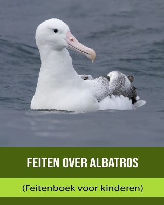 Book cover for Feiten over Albatros (Feitenboek voor kinderen)