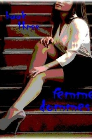 Cover of Femme Dommes - Book Three