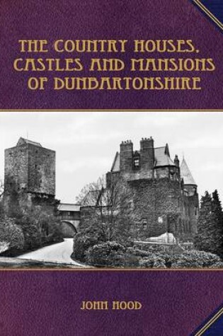 Cover of The Country Houses, Castles and Mansions of Dunbartonshire