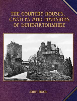 Book cover for The Country Houses, Castles and Mansions of Dunbartonshire