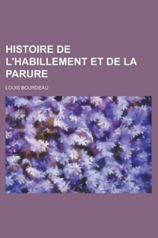 Cover of Histoire de L'Habillement Et de La Parure