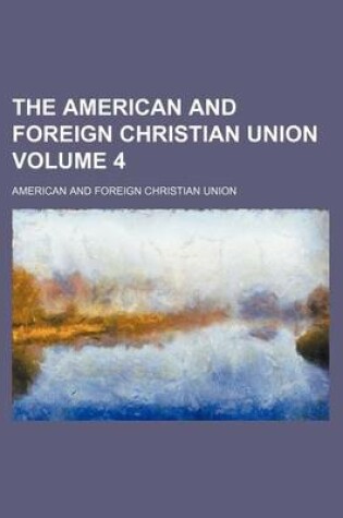 Cover of The American and Foreign Christian Union Volume 4