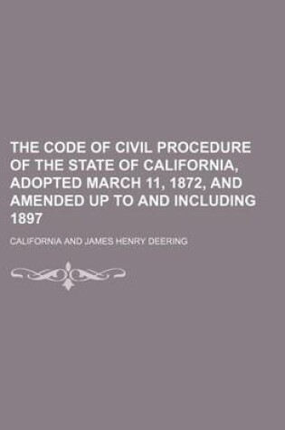 Cover of The Code of Civil Procedure of the State of California, Adopted March 11, 1872, and Amended Up to and Including 1897