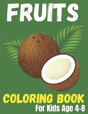 Cover of Fruits Coloring Book For Kids Age 4-8