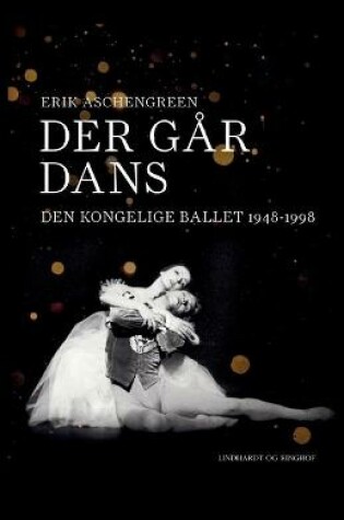 Cover of Der går dans. Den Kongelige Ballet 1948-1998