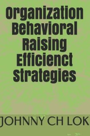 Cover of Organization Behavioral Raising Efficienct Strategies