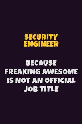 Book cover for Security Engineer, Because Freaking Awesome Is Not An Official Job Title