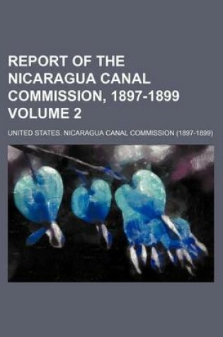 Cover of Report of the Nicaragua Canal Commission, 1897-1899 Volume 2