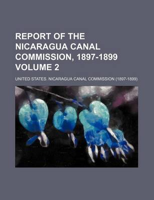 Book cover for Report of the Nicaragua Canal Commission, 1897-1899 Volume 2