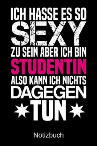 Cover of Ich hasse es so sexy zu sein aber ich bin Studentin also kann ich nichts dagegen tun