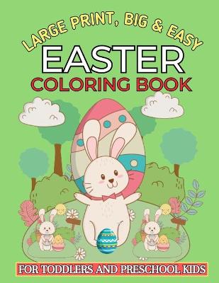 Cover of Large Print, Big & Easy Easter Coloring Book for Toddlers and Preschool Kids