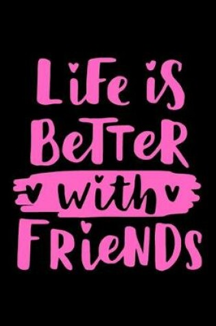 Cover of Life is Better With Friends