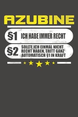 Book cover for Azubine 1 Ich Habe Immer Recht 2 Sollte Ich Einmal Nicht Recht Haben, Tritt Ganz Automatisch 1 In Kraft