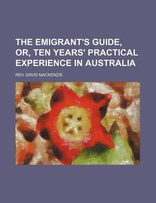 Book cover for The Emigrant's Guide, Or, Ten Years' Practical Experience in Australia