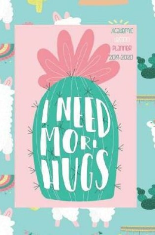 Cover of I Need More Hugs, Academic Lesson Planner 2019-2020